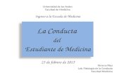 La Conducta del Estudiante de Medicina La Conducta del Estudiante de Medicina 23 de febrero de 2015 Ximena Páez Lab. Fisiología de la Conducta Facultad.