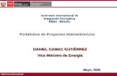 Http:// Seminario Internacional de Integración Energética PERÚ - BRASIL Mayo, 2009 DANIEL CAMAC GUTIÉRREZ Vice Ministro de Energía Portafolios.