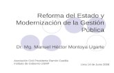 Reforma del Estado y Modernización de la Gestión Pública Dr. Mg. Manuel Héctor Montoya Ugarte Asociación Civil Presidente Ramón Castilla Instituto de Gobierno.