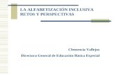 LA ALFABETIZACIÓN INCLUSIVA RETOS Y PERSPECTIVAS Clemencia Vallejos Directora General de Educación Básica Especial.