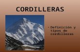CORDILLERAS Definición y tipos de cordilleras CORDILLERA Definición: - Sucesión de montañas enlazadas entre sí. Características: - Son alargadas y de.