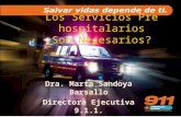 Los Servicios Pre hospitalarios ¿Son Necesarios? Dra. Marta Sandoya Barsallo Directora Ejecutiva 9.1.1. Panamá.