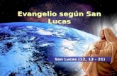 Evangelio según San Lucas San Lucas (12, 13 - 21)
