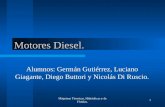 Máquinas Térmicas, Hidráulicas y de Fluidos. 1 Motores Diesel. Alumnos: Germán Gutiérrez, Luciano Giagante, Diego Buttori y Nicolás Di Ruscio.