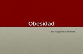 Obesidad EU Magdalena Ramirez. definicion Es un trastorno o enfermedad caracterizada por exceso de grasa corporal que altera la salud del individuo y.