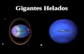 Urano Neptuno Gigantes Helados. Distancia del Sol: 2872.2 millones de km. Diámetro: 52.400 Km. Rotación: -17 Horas y 15 min. Traslación: 84 años. Temperatura: