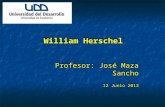 William Herschel Profesor: José Maza Sancho 12 Junio 2013 Profesor: José Maza Sancho 12 Junio 2013.