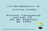 LAS METAMORFOSIS DE OCTAVIO OCAMPO Pintor Celayense nacido el 28 de febrero de 1943 Presentaciones-PowerPoint.com.