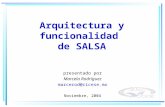 Arquitectura y funcionalidad de SALSA presentado por Marcela Rodríguez marcerod@cicese.mx Noviembre, 2004.