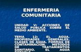 ENFERMERIA COMUNITARIA UNIDAD V: ACCIONES DE SALUD PUBLICA SOBRE EL MEDIO AMBIENTE. TEMA 12: EL AGUA. PROPIEDADES GENERALES. CLASES DE AGUA. FORMAS DE.