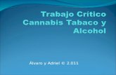 Álvaro y Adriel © 2.011. Drogas legales Dentro de las drogas legales tenemos dos muy destacadas: El alcohol. El tabaco.