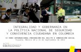 0 INTEGRALIDAD Y GOBERNANZA EN LA POLÍTICA NACIONAL DE SEGURIDAD Y CONVIVENCIA CIUDADANA EN COLOMBIA II FORO INTERNACIONAL:PREVENCIÓN DEL DELITO E INNOVACIÓN.