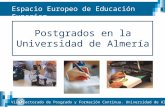Vicerrectorado de Posgrado y Formación Continua. Universidad de Almería Postgrados en la Universidad de Almería Espacio Europeo de Educación Superior.
