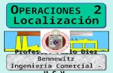 O PERACIONES 2 Localización Profesor: Pablo Diez Bennewitz Ingeniería Comercial - U.C.V.