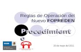 Reglas de Operación del Nuevo FOPREDEN Procedimiento Reglas de Operación del Nuevo FOPREDEN Procedimiento 20 de mayo del 2011.