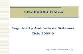 SEGURIDAD FISICA Ing. Yolfer Hernández, CIA Seguridad y Auditoria de Sistemas Ciclo 2009-0.