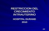 RESTRICCION DEL CRECIMIENTO INTRAUTERINO HOSPITAL DURAND 2010 JJC.