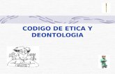 CODIGO DE ETICA Y DEONTOLOGIA. SECCION PRIMERA Declaración de los principios.