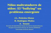 Niños maltratadores de niños: El “bullying” un problema emergente J.L. Pedreira Massa R. Rodríguez Piedra A.Seoane Servicios de Salud Mental Infanto-Juvenil.