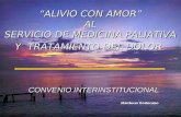 “ALIVIO CON AMOR” AL SERVICIO DE MEDICINA PALIATIVA Y TRATAMIENTO DEL DOLOR CONVENIO INTERINSTITUCIONAL.