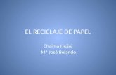EL RECICLAJE DE PAPEL Chaima Hejjaj Mª José Belando.