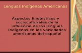 Lenguas Indígenas Americanas Aspectos lingüísticos y socioculturales de la influencia de las lenguas indígenas en las variedades americanas del español.