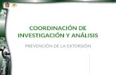 COORDINACIÓN DE INVESTIGACIÓN Y ANÁLISIS PREVENCIÓN DE LA EXTORSIÓN.