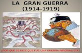 LA GRAN GUERRA (1914-1919) ¿POR QUÉ SE DICE QUE FUE UNA GUERRA IMPERIALISTA?