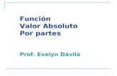 Función Valor Absoluto Por partes Prof. Evelyn Dávila.
