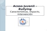 Acoso Juvenil – Bullying Características, Impacto, Intervención 1.