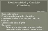 Contexto actual Presiones del cambio climático Cambio climático vs destrucción de hábitat Cambio de paradigma Opciones Relevancia de soluciones actuales.
