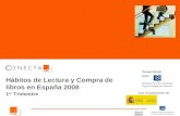 Hábitos de Lectura y Compra de Libros en España 2008. 1er Trimestre del año 2008 ( 1 ) Hábitos de Lectura y Compra de libros en España 2008 1 er Trimestre.