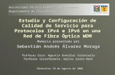 Estudio y Configuración de Calidad de Servicio para Protocolos IPv4 e IPv6 en una Red de Fibra Óptica WDM Memoria presentada por Sebastián Andrés Álvarez.