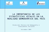 LA IMPORTANCIA DE LAS ESTADÍSTICAS VITALES EN LA REALIDAD DEMOGRÁFICA DEL PAÍS Dirección Técnica de Demografía e Indicadores Sociales Setiembre 2009.