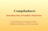 Compiladores Introducción al Análisis Sintáctico Gramáticas de Contexto Libre, Arboles de Parseo y Derivaciones.
