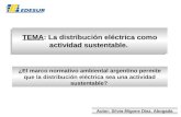 TEMA: La distribución eléctrica como actividad sustentable. ¿El marco normativo ambiental argentino permite que la distribución eléctrica sea una actividad.