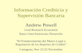 Información Crediticia y Supervisión Bancaria Andrew Powell Lead Research Economist Banco InterAmericano Desarrollo “El Fortalecimiento del Marco Legal.