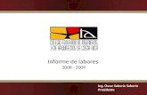 Informe de labores 2008 - 2009 Ing. Oscar Saborío Saborío Presidente.