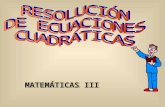 MATEMÁTICAS III MATEMÁTICAS III ECUACIONES DE 2º GRADO ECUACIONES DE 2º GRADO La FORMA GENERAL de la ecuación de 2°. grado es: Sí es una ecuación de.