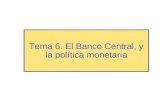Tema 6. El Banco Central, y la política monetaria.