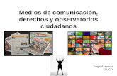 Medios de comunicación, derechos y observatorios ciudadanos Jorge Acevedo PUCP.