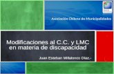 Asociación Chilena de Municipalidades Modificaciones al C.C. y LMC en materia de discapacidad Juan Esteban Millalonco Díaz.-