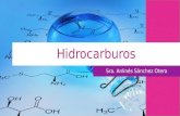 Hidrocarburos Sra. Anlinés Sánchez Otero. Todos los compuestos que contienen carbono, excepto óxidos de carbono, carburos y carbonatos, los cuales se.
