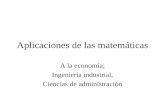 Aplicaciones de las matemáticas A la economía; Ingeniería industrial, Ciencias de administración.
