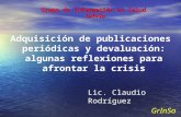 Adquisición de publicaciones periódicas y devaluación: algunas reflexiones para afrontar la crisis Grupo de Información en Salud GrInSa GrInSa Lic. Claudio.
