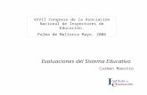 Evaluaciones del Sistema Educativo Carmen Maestro XXVII Congreso de la Asociación Nacional de Inspectores de Educación. Palma de Mallorca Mayo, 2006.