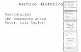 Archivo Histórico Presentación (En documento anexo. Autor: Luis Carlos) Calendario del mes en curso con posibilidades de desplegar los siguientes Horario: