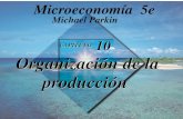 CAPÍTULO 10 Organización de la producción CAPÍTULO 10 Organización de la producción Michael Parkin Microeconomía 5e.