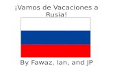 ¡Vamos de Vacaciones a Rusia! By Fawaz, Ian, and JP.