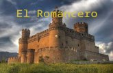 El Romancero. introducción  Llamamos Romancero al conjunto de composiciones de carácter anónimo que se difundieron desde finales del siglo XIV, XV y.